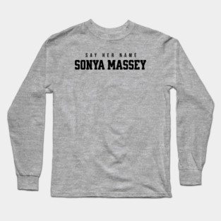 Sonya Massey - Say her name Long Sleeve T-Shirt