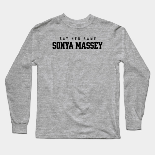 Sonya Massey - Say her name Long Sleeve T-Shirt by UrbanLifeApparel