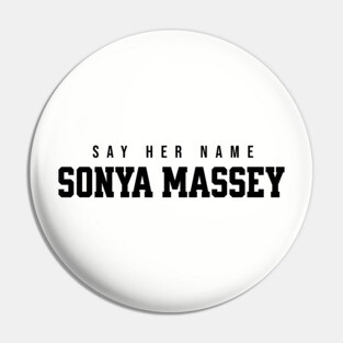 Sonya Massey - Say her name Pin