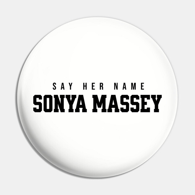 Sonya Massey - Say her name Pin by UrbanLifeApparel