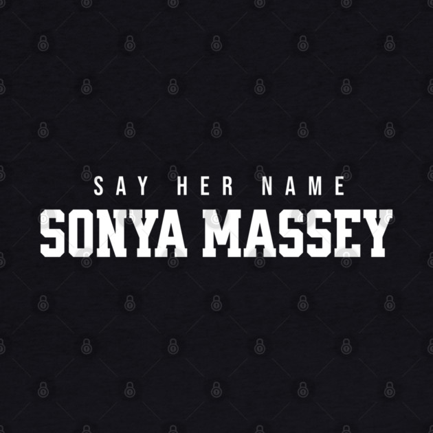 Sonya Massey - Say her name by UrbanLifeApparel