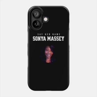 Sonya Massey Tribute - Say her name Phone Case