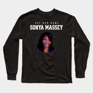 Sonya Massey Tribute - Say her name Long Sleeve T-Shirt