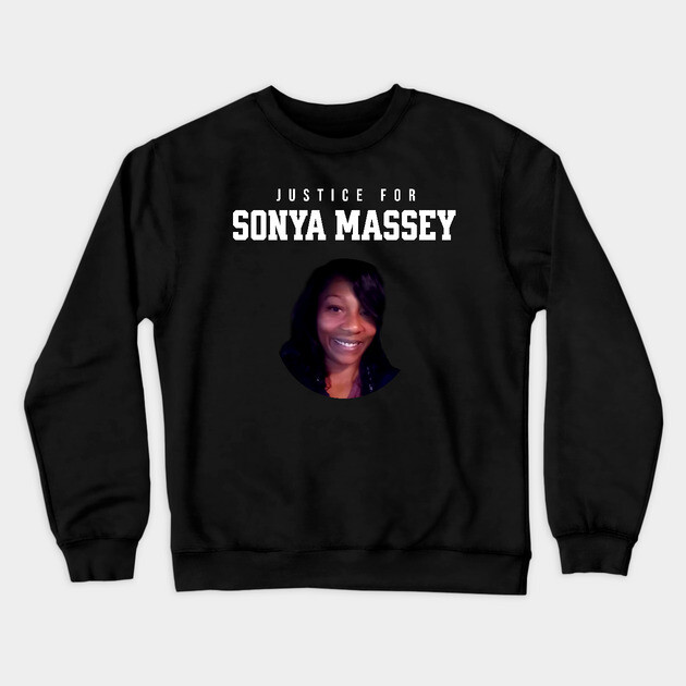 Justice for Sonya Massey Tribute Crewneck Sweatshirt by UrbanLifeApparel