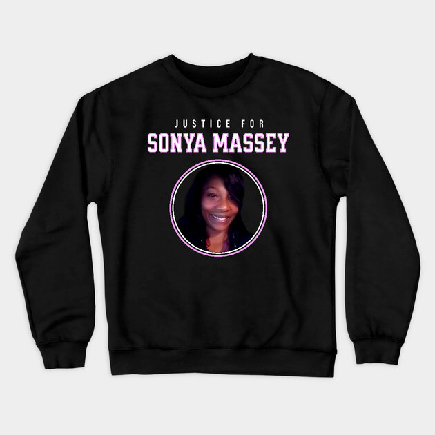 Justice for Sonya Massey Tribute Crewneck Sweatshirt by UrbanLifeApparel
