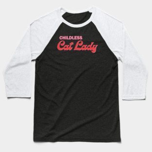 Childless Cat Lady Baseball T-Shirt