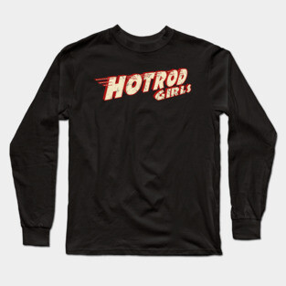 Hot Rod Girls Long Sleeve T-Shirt