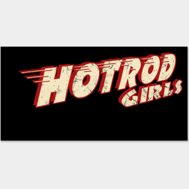 Hot Rod Girls Wall Art by Timeless Chaos
