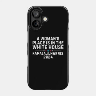 A Womans Place Is In The White House Kamala Harris 2024 Phone Case
