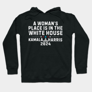 A Womans Place Is In The White House Kamala Harris 2024 Hoodie