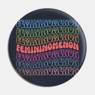 Femininomenon Pin