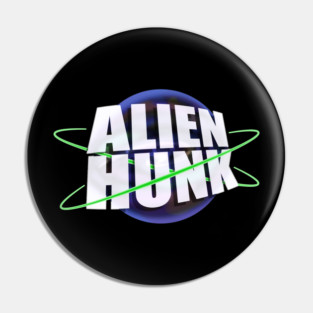 Alien Hunk Pin