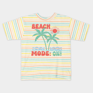 Beach Mode On Kids T-Shirt