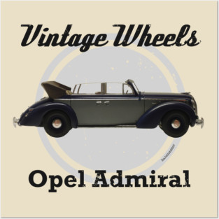 Vintage Wheels - Opel Admiral Posters and Art