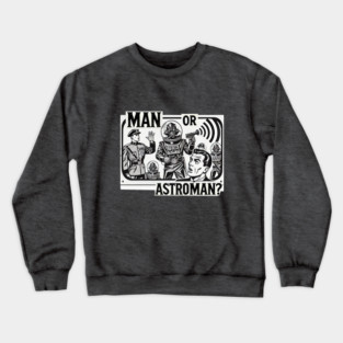 Man or Astroman - (Space Commander version) Crewneck Sweatshirt
