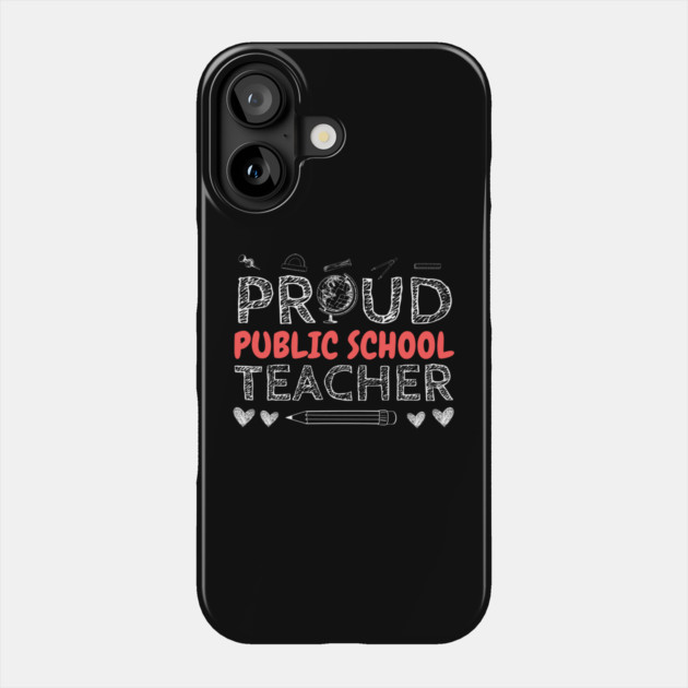 PROUD Public School TEACHER Phone Case by The WYLD Tribe