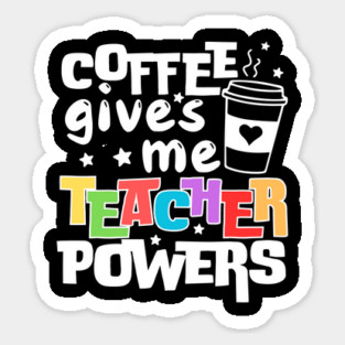 Coffee Gives Me Teacher Powers Magnet