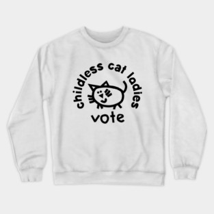 Childless Cat Ladies Vote for Kamala Harris Crewneck Sweatshirt