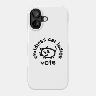 Childless Cat Ladies Vote for Kamala Harris Phone Case