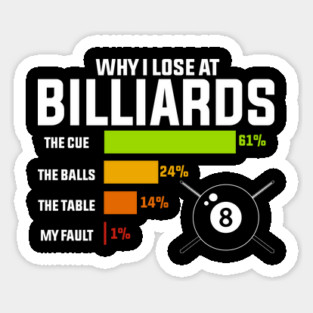 Why I Lose At Billiards Sticker