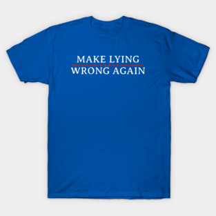 Make-Lying-Wrong-Again T-Shirt