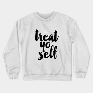Treat Yo Self Crewneck Sweatshirt