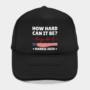 How hard can it be boys do it 2024 Hat