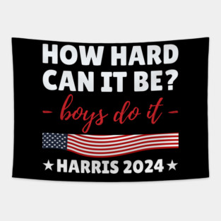 How hard can it be boys do it 2024 Tapestry
