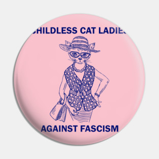 Childless Cat Ladies Against Fascism Pin