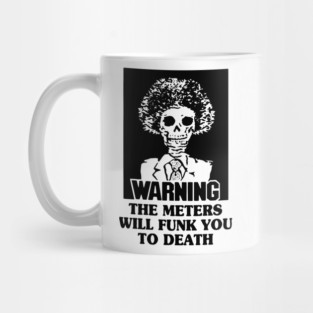 The Meters Will Funk You to Death Mug