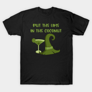 Put the Lime in the Coconut Cheeky Witch Wiccan Pagan T-Shirt