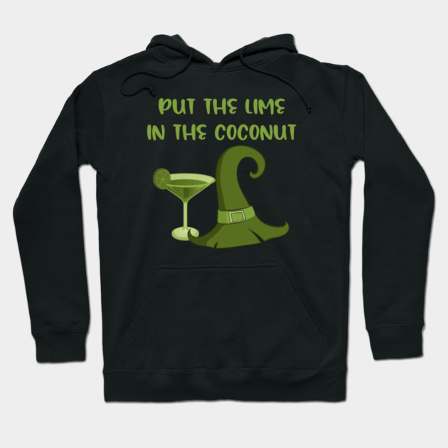 Put the Lime in the Coconut Cheeky Witch Wiccan Pagan Hoodie by Cheeky Witch
