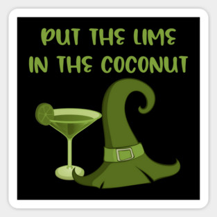 Put the Lime in the Coconut Cheeky Witch Wiccan Pagan Magnet
