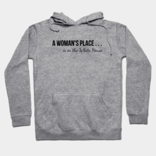 A Woman's Place . . . Hoodie