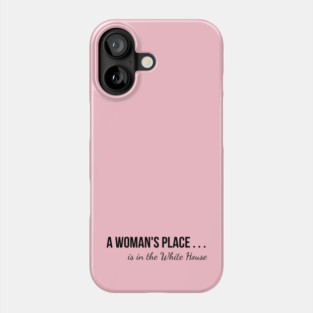 A Woman's Place . . . Phone Case
