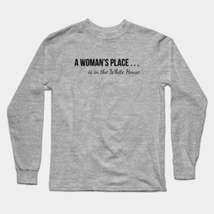 A Woman's Place . . . Long Sleeve T-Shirt