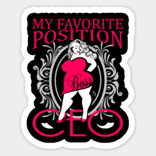 My favorite position- CEO Sticker
