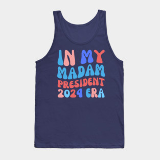 In My Madam President Era Tank Top