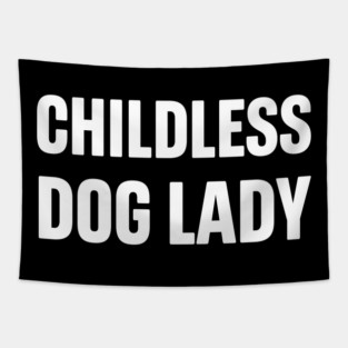 Childless Dog Lady Tapestry