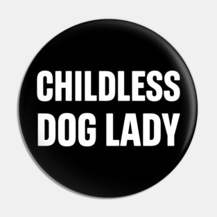 Childless Dog Lady Pin
