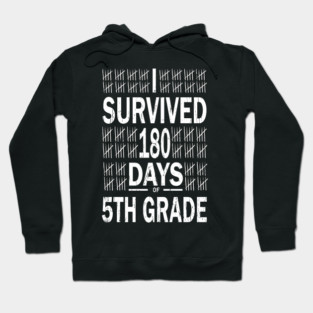 I Survived 180 Days of 5th Grade Last Day of School Teacher Hoodie