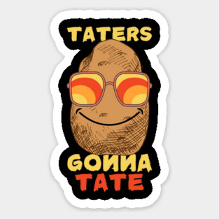 Potato Taters Gonna Tate Sticker