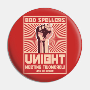 Bad Spellers Unight Propaganda Poster Pin