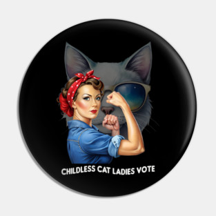 Childless Cat Ladies | Kamala Harris 2024 Election Cool Pin
