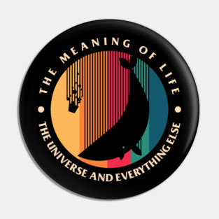 The Meaning Of Life - The Universe And Everything Else Pin
