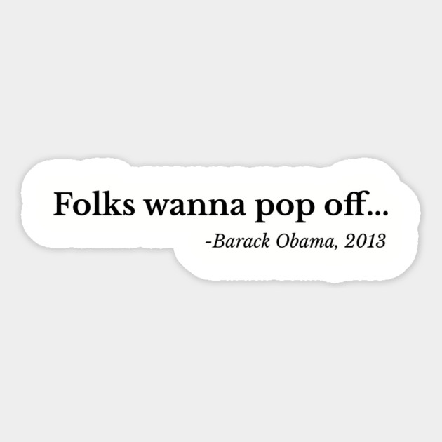 Folks wanna pop off, Barack Obama Magnet by UrbanLifeApparel