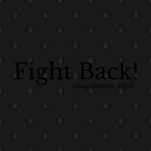 Fight Back - Huey Newton by UrbanLifeApparel