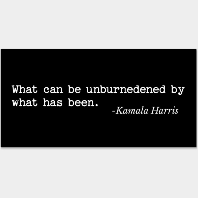 What can be unburdened by what has been Wall Art by UrbanLifeApparel