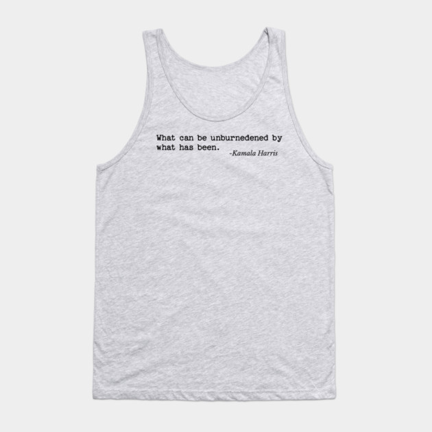 What can be unburdened by what has been Tank Top by UrbanLifeApparel