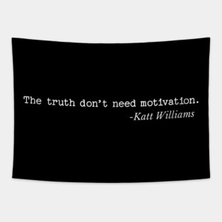 The Truth don’t need motivation - Katt Williams Tapestry